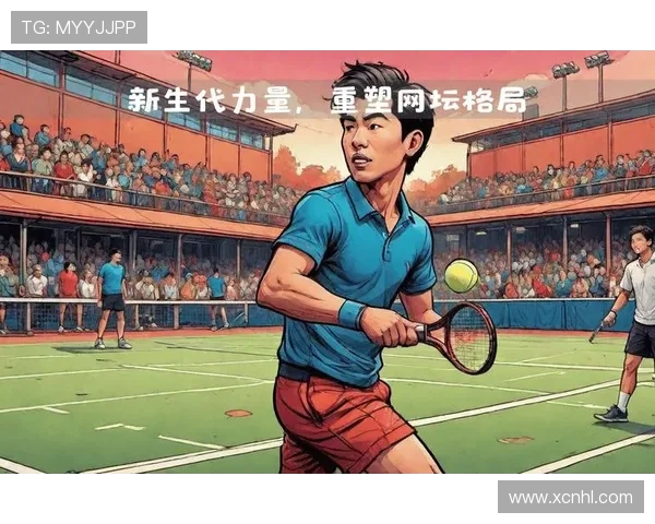 新生代球员强势崛起网坛格局重塑老将再掀巅峰对决风暴 新生代球员强势崛起网坛格局重塑老将再掀巅峰对决风暴